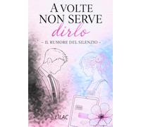 A VOLTE NON SERVE DIRLO: Il rumore del silenzio