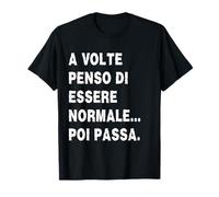 A volte penso di essere normale poi passa Maglietta