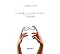 A volte quando si vince, si perde - [Phasar Edizioni]