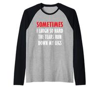 A Volte rido così Forte Che Le Lacrime Scorrono Giù per Le Gambe Maglia con Maniche Raglan