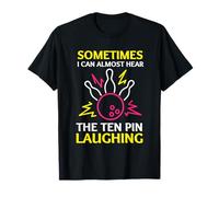 A Volte riesco Quasi a Sentire Il Bowling da Ridere a Dieci Pin Maglietta