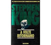 A VOLTE RITORNANO.