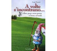 A volte s'incontrano... Folletti, gnomi e oscure presenze in Tosc