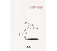 A volte sparisco. Ediz. a colori