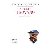 A volte trovano. Scrittori in ricerca