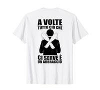 A Volte Tutto ciò Che Ci Serve È Un Abbraccio sul Retro Maglietta