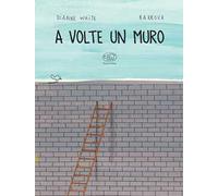 A volte un muro. Ediz. a colori
