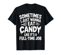 A Volte Voglio Solo Mangiare Caramelle Come se Fosse Un Lavoro a Tempo Pieno Maglietta