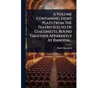 A Volume Containing Eight Plays From The Teatro Scelto Of Giacometti, Bound Together Apparently At Random...