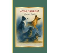 A VOS ORDRES !: Carnet Canin - suivi de concours adapté P1
