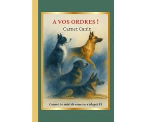 A VOS ORDRES !: Carnet Canin - suivi de concours adapté P1