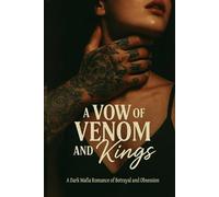 A Vow of Venom and Kings: A Dark Mafia Romance of Betrayal and Obsession