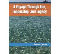 A Voyage Through Life, Leadership, and Legacy