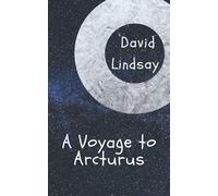 A Voyage to Arcturus: A David Lindsay’s Classic Novel - Science Fiction and Fantasy Book