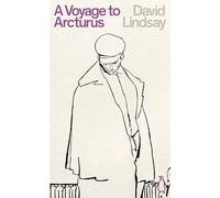 A Voyage to Arcturus: David Lindsay