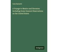 A Voyage to Mexico and Havanna: Including Some General Observations on the United States