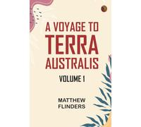 A Voyage to Terra Australis -- Volume 1