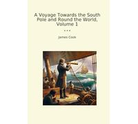 A Voyage Towards the South Pole and Round the World, Volume 1