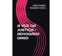 A VOZ DA JUSTIÇA - ADVOGADO GAGO