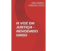 A VOZ DA JUSTIÇA - ADVOGADO GAGO