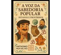 A VOZ DA SABEDORIA POPULAR: DITADOS E PROVÉRBIOS