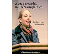 A Voz E A Vez Das Mulheres Na Política: Conhecer Para Trans