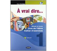 À vrai dire... Méthode de langue et civilisation françaises. Livre de l'élève-Cahier d'exercises. Con 2 CD Audio.Per le Scuole superiori