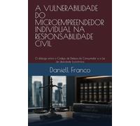 A VULNERABILIDADE DO MICROEMPREENDEDOR INDIVIDUAL NA RESPONSABILIDADE CIVIL: O diálogo entre o Código de Defesa do Consumidor e a Lei de Liberdade Econômica