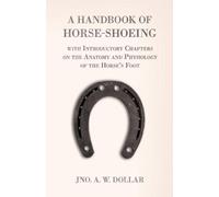 A W Dollar A Handbook of Horse-Shoeing with Introductory Chapters on (Tascabile)