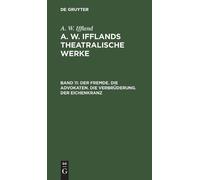 A W Iffland Der Fremde. Die Advokaten. Die Verbrüderung. Der (Copertina rigida)