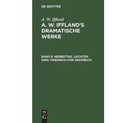 A W Iffland Herbsttag. Leichter Sinn. Friedrich Von Oestreich (Copertina rigida)