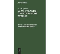 A W Iffland [Scheinverdienst. Der Spieler. Ein Komet] (Copertina rigida)