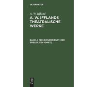 A W Iffland [Scheinverdienst. Der Spieler. Ein Komet] (Copertina rigida)