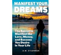 A W O'Connor Manifest Your Dreams (Tascabile)