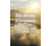 A W Pink The Divine Covenants (Tascabile)