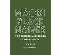 A. W. Reed Maori Place Names: Their Meanings and Origins (Tascabile)