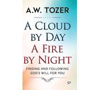 A.W. Tozer A Cloud by Day, a Fire by Night (Copertina rigida)