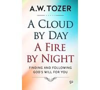 A.W. Tozer A Cloud by Day, a Fire by Night (Tascabile)
