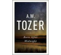 A. W. Tozer Born After Midnight (Tascabile)