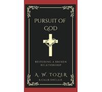 A W Tozer Caleb Si Pursuit of God- Restoring a broken relatio (Copertina rigida)