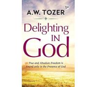 A.W. Tozer Delighting in God (Copertina rigida)