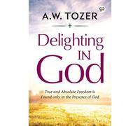 A. W. Tozer General Press Delighting in God (Tascabile) General Press