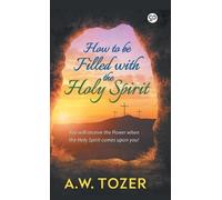 A.W. Tozer How to be Filled with the Holy Spirit (Copertina rigida)