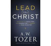 A.w. Tozer Jame Lead like Christ - Reflecting the Qualities and Char (Tascabile)