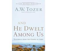 A.w. Tozer James L And He Dwelt Among Us - Teachings from the Gospel (Tascabile)