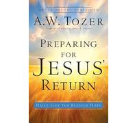 A.w. Tozer James L Preparing for Jesus` Return - Daily Live the Bles (Tascabile)