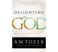 A.w. Tozer James L. Snyder Delighting in God (Tascabile)