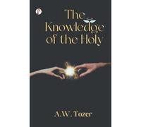 A W Tozer Knowledge of the Holy (Tascabile)