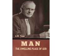 A W Tozer Man - The Dwelling Place of God (Tascabile)
