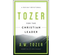 A. W. Tozer Ron Eggert Tozer For The Christian Leader (Tascabile)